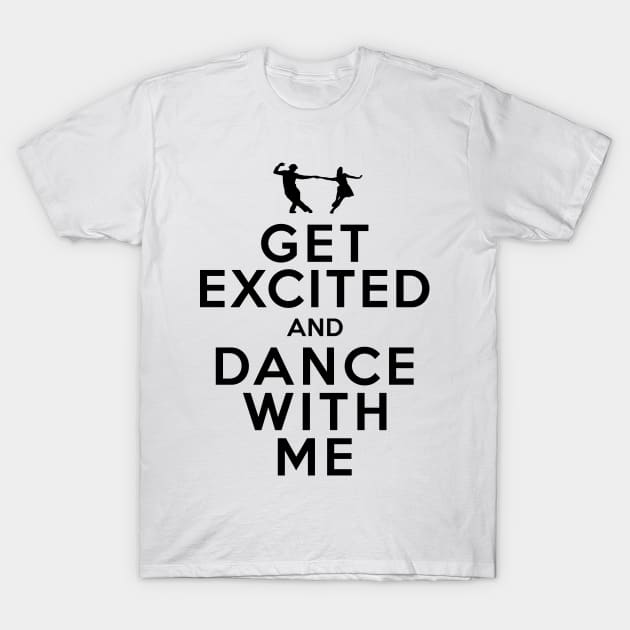 Get Excited and Dance With Me T-Shirt by rasmusloen